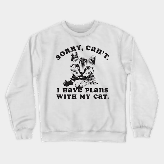 Sorry Can't I Have Plans With My Cat Crewneck Sweatshirt by Tingsy